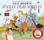 Het wilde dierenorkest 9789024590872 Dan Brown, Verzenden, Gelezen, Dan Brown