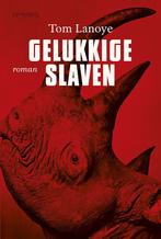 Gelukkige slaven 9789044628463 Tom Lanoye, Verzenden, Zo goed als nieuw, Tom Lanoye