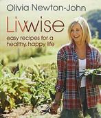 Livwise : Easy Recipes for a healthy, happy Life By, Boeken, Zo goed als nieuw, Newton-John Olivia, Verzenden
