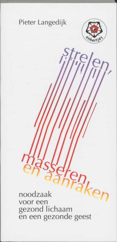 Strelen, masseren en aanraken / Ankertjes / 218 P. Langedijk, Boeken, Wetenschap, Zo goed als nieuw, Verzenden