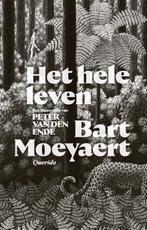Het hele leven 9789021422190 Bart Moeyaert, Verzenden, Zo goed als nieuw, Bart Moeyaert