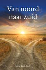 Van noord naar zuid 9789493245778 Ingrid Engelhart, Verzenden, Gelezen, Ingrid Engelhart