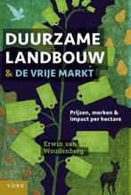 Duurzame Landbouw En De Vrije Markt | 9789062245567 | Van Wo, Ophalen of Verzenden, Nieuw, Van Woudenberg, Erwin
