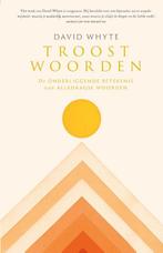 Troostwoorden 9789043537216 David Whyte, Boeken, Verzenden, Zo goed als nieuw, David Whyte