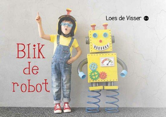 Blik de Robot 9789464681383 Loes de Visser, Boeken, Thrillers, Zo goed als nieuw, Verzenden
