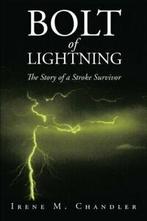 Bolt of Lightning: The Story of a Stroke Survivor. Chandler,, Zo goed als nieuw, Chandler, Irene M., Verzenden