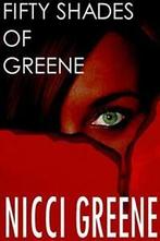 Fifty Shades of Greene by Greene, Nicci New   ,,, Greene, Nicci, Zo goed als nieuw, Verzenden