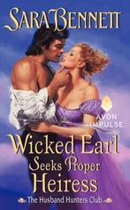 Wicked Earl Seeks Proper Heiress 9780062293022 Sara Bennett, Boeken, Verzenden, Gelezen, Sara Bennett