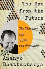 The Man from the Future - The Visionary Life of John von, Zo goed als nieuw, Ananyo Bhattacharya