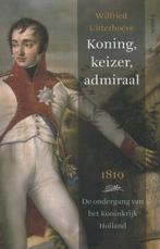 Koning, keizer, admiraal 9789460041198 Wilfried Uitterhoeve, Boeken, Verzenden, Zo goed als nieuw, Wilfried Uitterhoeve