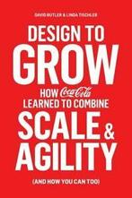 Design to grow: how Coca-Cola learned to combine scale and, Gelezen, Verzenden, David Butler, Linda Tischler