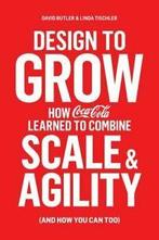 Design to grow: how Coca-Cola learned to combine scale and, Verzenden, Gelezen, David Butler, Linda Tischler