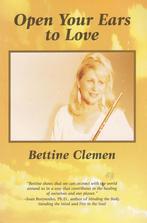 Open Your Ears to Love - Bettine Clemen - 9780966677010 - Pa, Verzenden, Nieuw