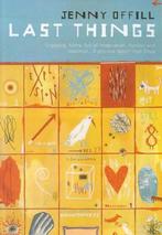 Last Things 9780747545989 Jenny Offill, Verzenden, Zo goed als nieuw, Jenny Offill