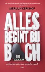 Alles Begint Bij Bach |  NIEUW | Kerkhof, Merlijn | 97894004, Boeken, Ophalen of Verzenden, Nieuw, Kerkhof, Merlijn