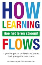 Hoe het leren stroomt = how learning flows 9789022999578, Gelezen, Maarten Kleijne, Liliane van Lier, Verzenden
