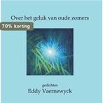 Over het geluk van oude zomers 9789462662179 Eddy Vaernewyck, Boeken, Verzenden, Gelezen, Eddy Vaernewyck