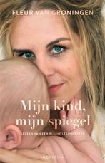 9789464104950 Mijn kind, mijn spiegel Fleur van Groningen, Boeken, Verzenden, Nieuw, Fleur van Groningen