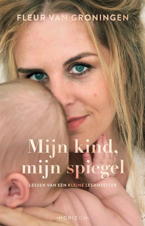 9789464104950 Mijn kind, mijn spiegel Fleur van Groningen, Boeken, Biografieën, Nieuw, Verzenden