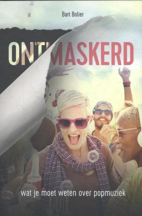 Ontmaskerd 9789402901153 Bart Bolier, Boeken, Politiek en Maatschappij, Zo goed als nieuw, Verzenden