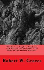 The Poet as Prophet, Wanderer, and Pilgrim in Coleridges, Gelezen, Robert W Graves, Verzenden