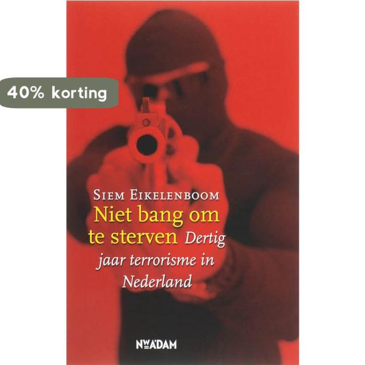 Niet bang om te sterven 9789046801727 S. Eikelenboom, Boeken, Politiek en Maatschappij, Gelezen, Verzenden