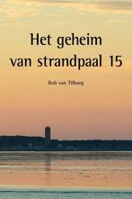 Het geheim van strandpaal 15 9789491276194 Rob van Tilburg, Verzenden, Zo goed als nieuw, Rob van Tilburg