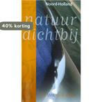 Natuur dichtbij: Noord-Holland 8710965024820 Kees Beudeker, Boeken, Verzenden, Zo goed als nieuw, Kees Beudeker