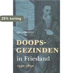Doopsgezinden in Friesland 9789056153946 Cor Trompetter, Boeken, Verzenden, Zo goed als nieuw, Cor Trompetter
