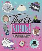 Thats So 90s: A Pop Cultural Guide to the Best De...  Book, Verzenden, Zo goed als nieuw