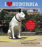 9781529153958 I Love Suburbia Simon Pollock, Verzenden, Nieuw, Simon Pollock