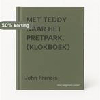 MET TEDDY NAAR HET PRETPARK. (KLOKBOEK) 9789054236207, Boeken, Verzenden, Zo goed als nieuw, John Francis