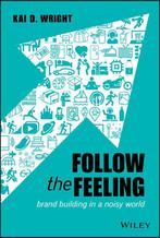 9781119600497 Follow the Feeling Brand Building in a Nois..., Boeken, Verzenden, Zo goed als nieuw, Kai D. Wright
