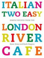 Italian two easy: simple recipes from the London River Cafe, Boeken, Gelezen, Ruth Rogers, Rose Gray, Verzenden