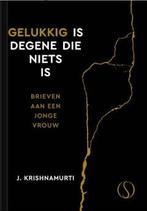 Gelukkig is degene die niets is 9789493301603, Boeken, Verzenden, Zo goed als nieuw, J. Krishnamurti