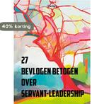 27 Bevlogen betogen over Servant-Leadership 9789079138074, Verzenden, Zo goed als nieuw, Karel Noordzij