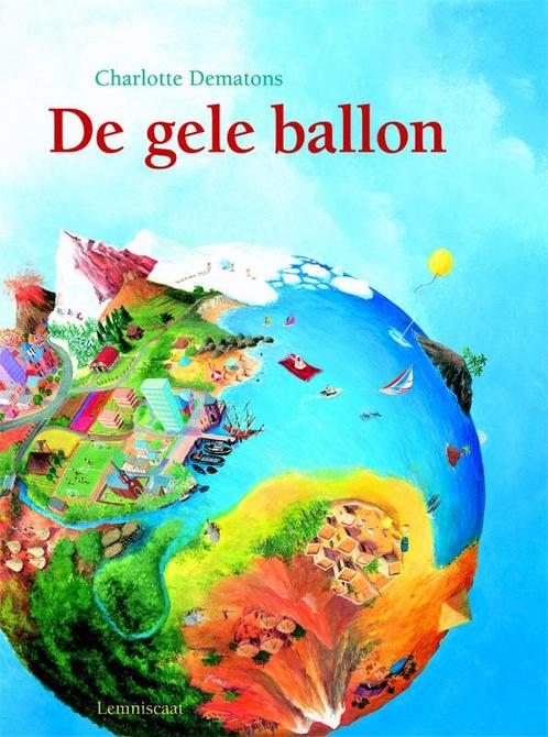 De gele ballon 9789047704812 Charlotte Dematons, Boeken, Prentenboeken en Plaatjesalbums, Gelezen, Verzenden