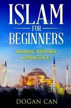 Islam for Beginners: Islamic Rituals & Practice By Dogan Can, Boeken, Verzenden, Zo goed als nieuw, Dogan Can