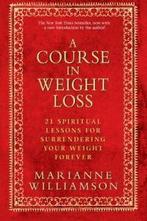 A Course in Weight Loss: 21 Spiritual Lessons f. Williamson, Zo goed als nieuw, Verzenden, Marianne Williamson