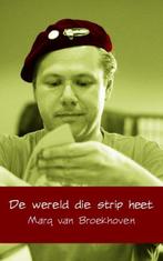 9789402109733 De wereld die strip heet Marq van Broekhoven, Verzenden, Nieuw, Marq van Broekhoven