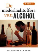 De medeslachtoffers van alcohol -1 / Deel 1 / 1, Boeken, Verzenden, Zo goed als nieuw, Willem de Kleynen