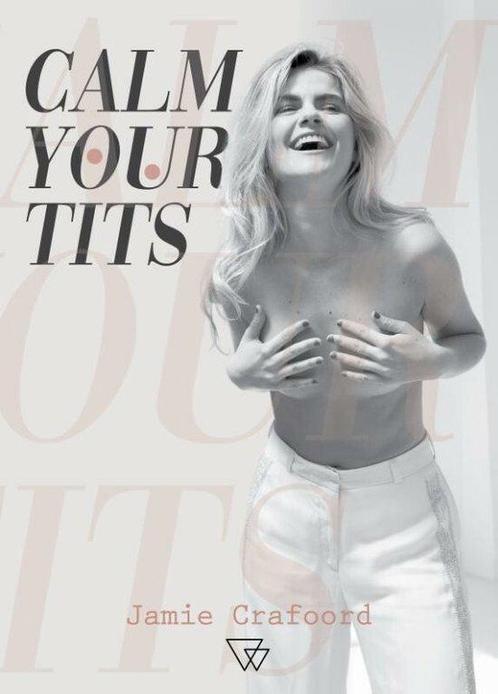 Calm your tits 9789493242265 Jamie Crafoord, Boeken, Overige Boeken, Zo goed als nieuw, Verzenden