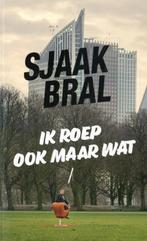 Ik roep ook maar wat 9789079442126 Sjaak Bral, Boeken, Verzenden, Gelezen, Sjaak Bral