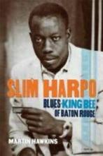 Slim Harpo: blues king bee of Baton Rouge by Martin Hawkins, Gelezen, Verzenden