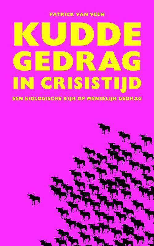 Kuddegedrag in crisistijd 9789047002635 Patrick van Veen, Boeken, Economie, Management en Marketing, Zo goed als nieuw, Verzenden