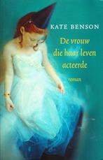 De vrouw die haar leven acteerde 9789044981322 Kate Benson, Verzenden, Gelezen, Kate Benson