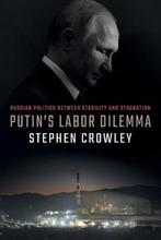 9781501756283 Putins Labor Dilemma Stephen Crowley, Nieuw, Stephen Crowley, Verzenden