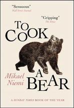 To Cook a Bear 9780857058966 Mikael Niemi, Verzenden, Zo goed als nieuw, Mikael Niemi
