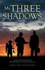 My Three Shadows: A Story of Boyhood Pranks, Wa. Roberts,, Roberts, James Milton, Zo goed als nieuw, Verzenden