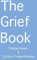 The Grief Book, Moore, Debbie, Boeken, Zo goed als nieuw, Verzenden, Debbie Moore